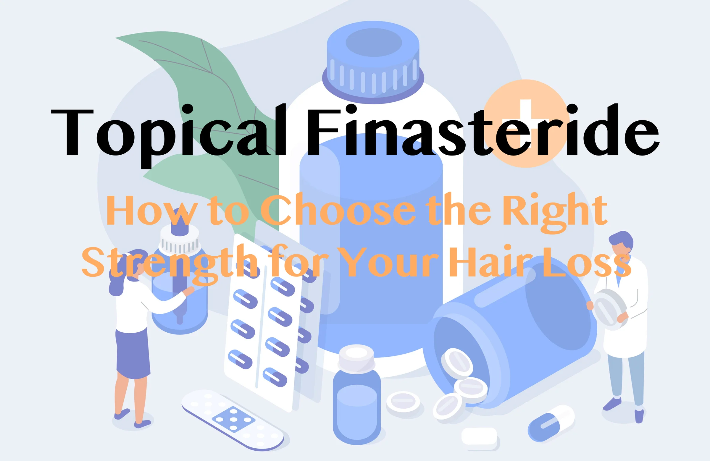 Topical Finasteride: How to Choose the Right Strength for Your Hair Loss