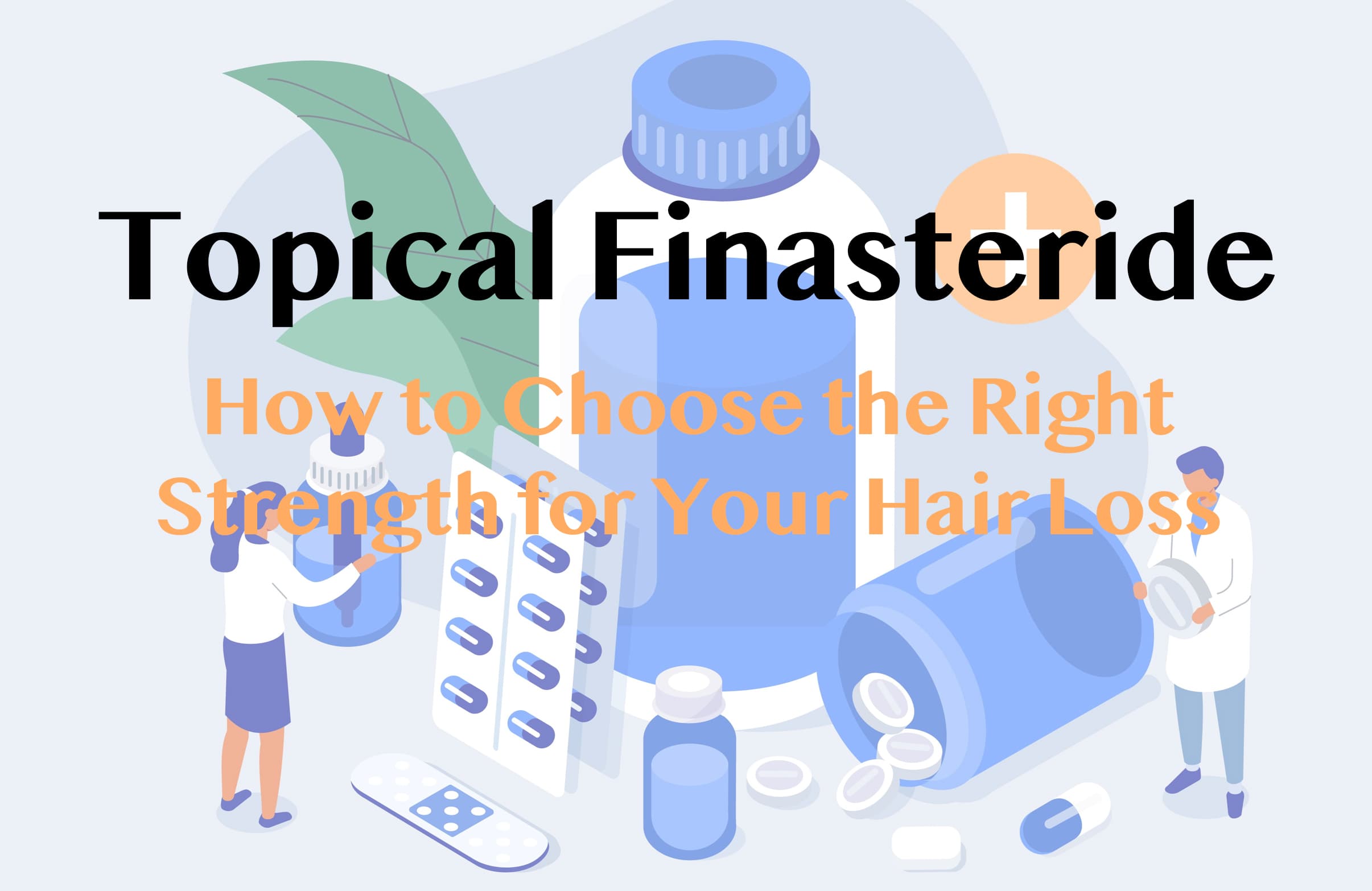 Topical Finasteride: How to Choose the Right Strength for Your Hair Loss